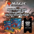 Aetherdrift Prerelease 2HG 09 02 2025 Online